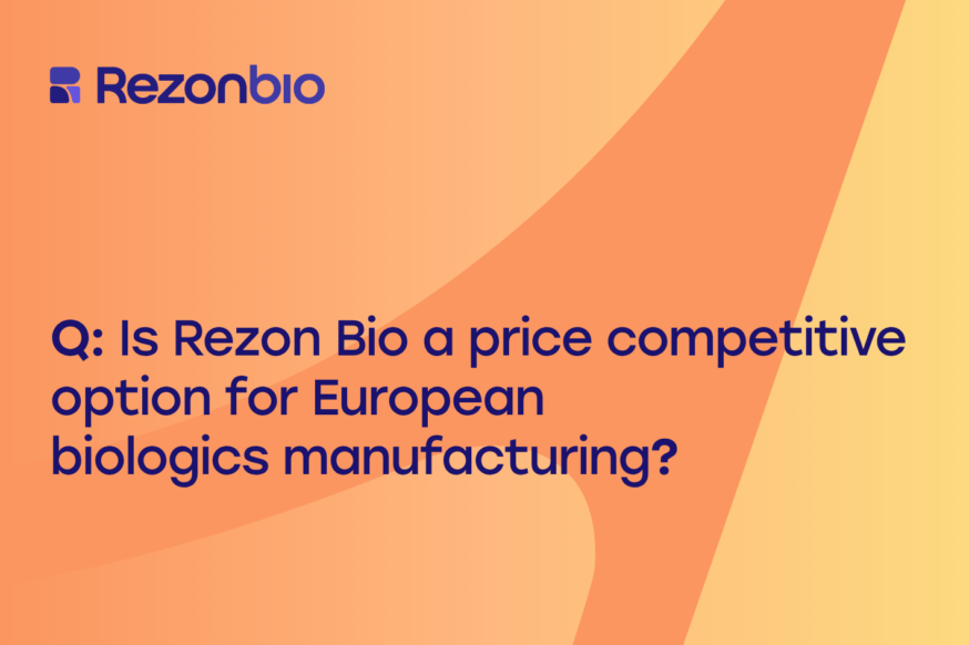 Thumbnail image of the post with the title: Q: Is Rezon Bio a price competitive option for European biologics manufacturing?