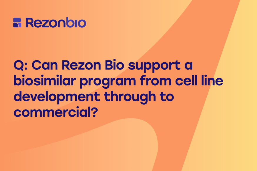 Thumbnail image of the post with the title: Q: Can Rezon Bio support a biosimilar program from cell line development through to commercial? 